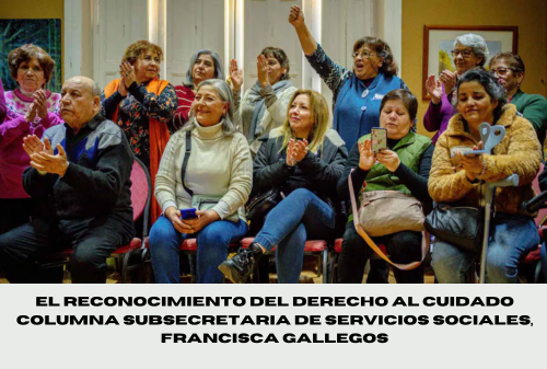 Columna Subsecretaria Francisca Gallegos: El reconocimiento del Derecho al Cuidado