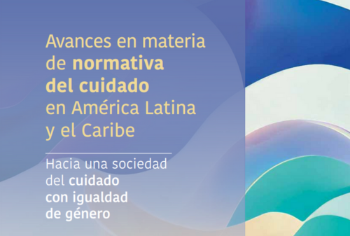 Avances en materia de normativa del cuidado en América Latina y el Caribe
